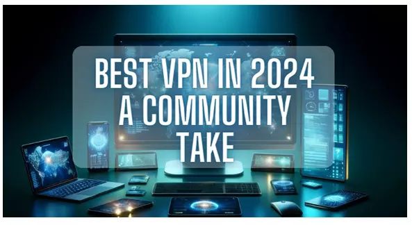 Best VPN: Reddit Communitys Top Picks for 2024