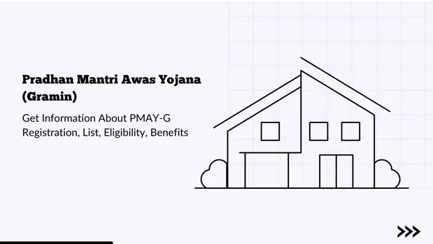 Pradhan Mantri Awas Yojana (Gramin) - Eligibility, Registration and Benefits