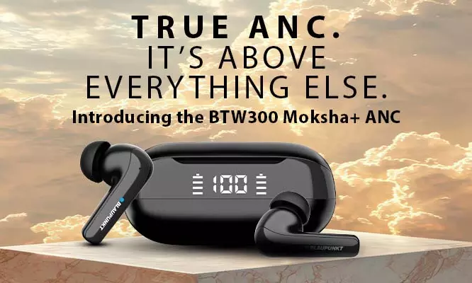 Blaupunkt BTW300 Moksha+: The New Standard for True ANC Technology Blaupunkt BTW300 Moksha+: The New Standard for True ANC Technology