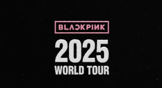 BLACKPINK 2025 World Tour Dates Out BLACKPINK 2025 World Tour Dates Out