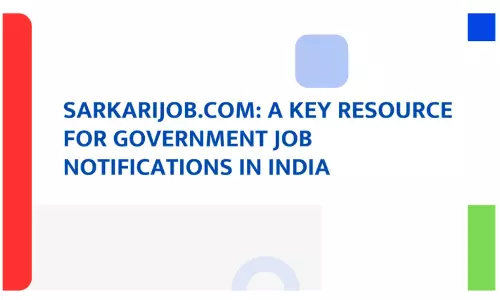 Sarkarijob.com: A Key Resource for Government Job Notifications in India