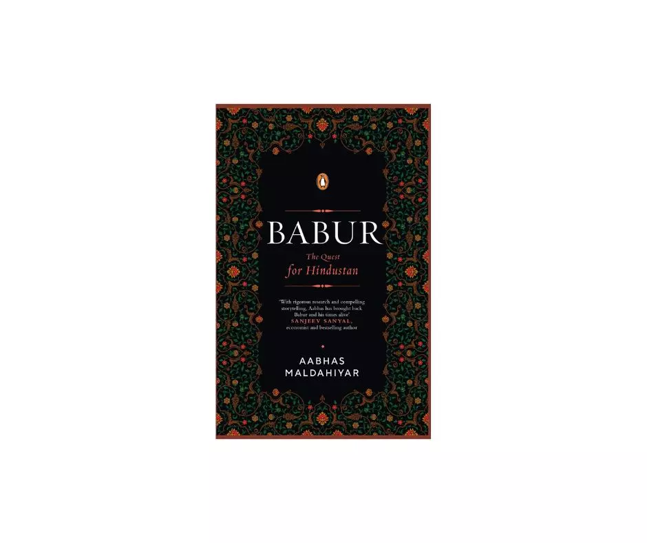 Aabhas Maldahiyar’s Babur:The Quest for Hindustan is Out