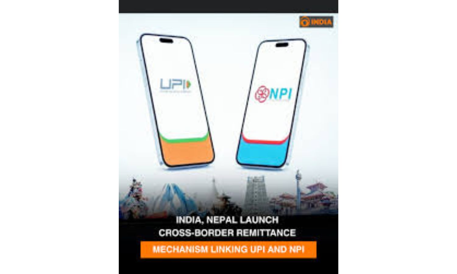 India, Nepal Launch Cross-border Remittance Mechanism To Link Up UPI, NPI