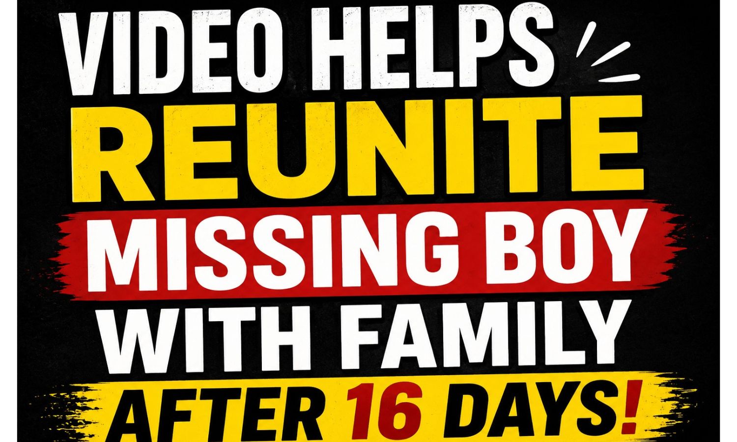 Video Helps Reunite Missing Boy with Family after 16 Days