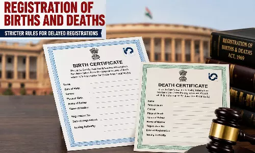 Births & Deaths Amendment Act Comes Into Force, Stricter Norms for Late Registration Births & Deaths Amendment Act Comes Into Force, Stricter Norms for Late Registration