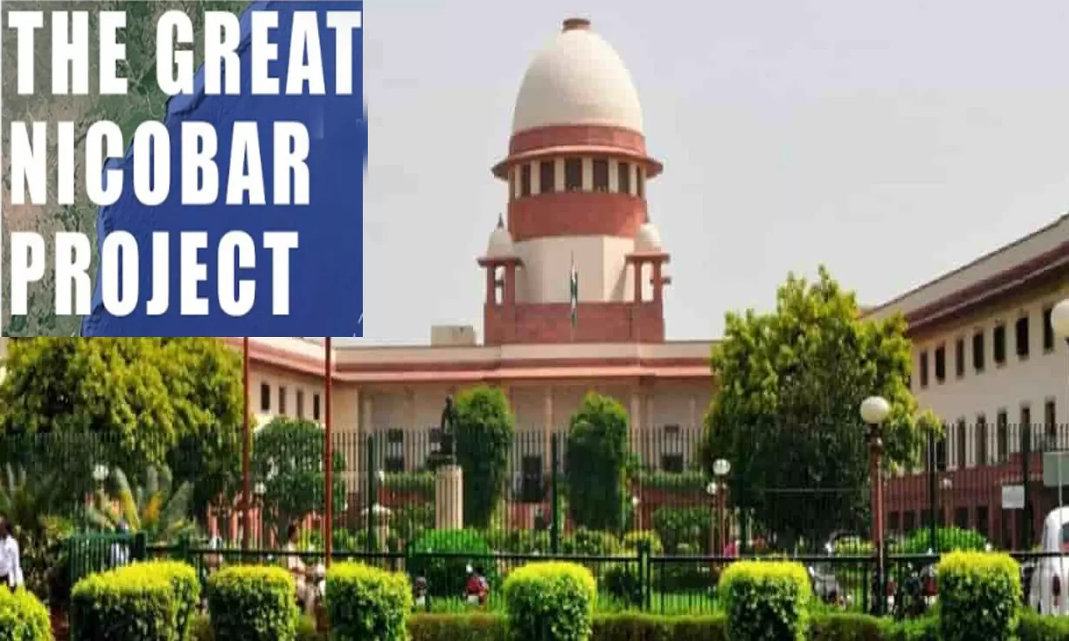 Great Nicobar Project: SC Dismisses Centres Plea Against PILs Maintainability Great Nicobar Project: SC Dismisses Centres Plea Against PILs Maintainability